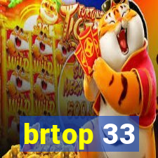 brtop 33